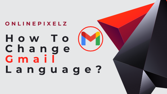 How To Change Gmail Language