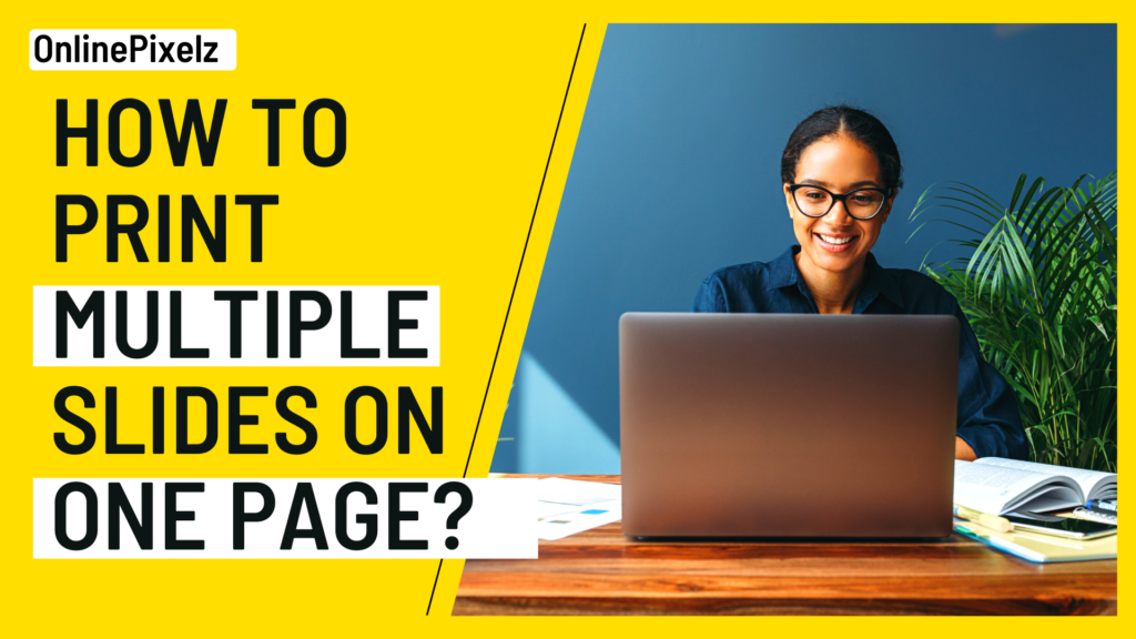 How To Print Multiple Slides On One Page