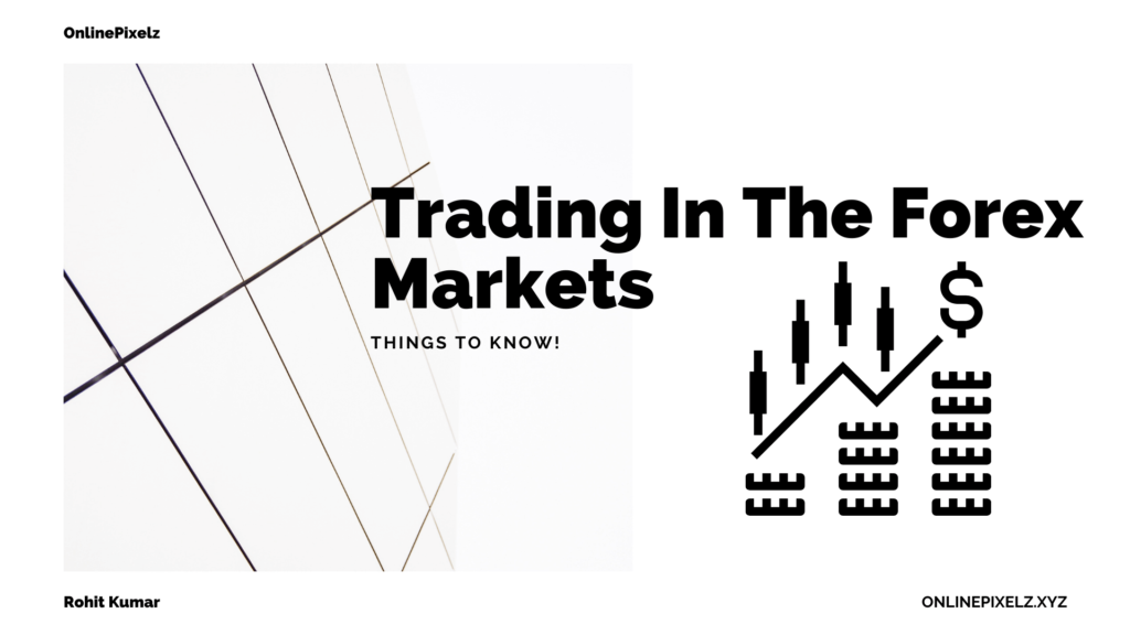 Trading In The Forex Markets