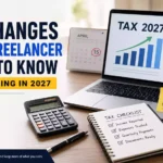 Tax Changes Every Freelancer Needs to Know Before Filing in 2027
