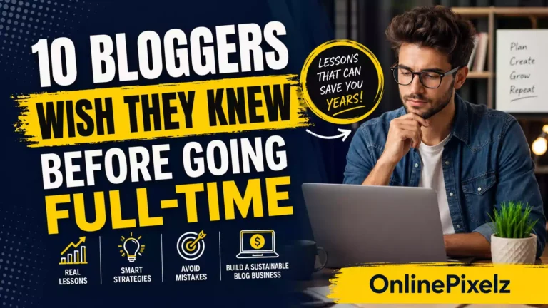What 10 Bloggers Wish They Knew Before Going Full-Time